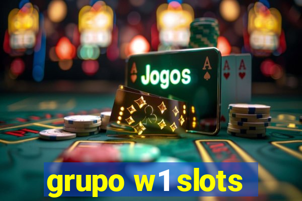 grupo w1 slots